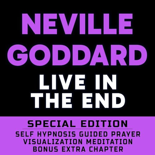 Live in the End (Special Edition): Self Hypnosis Guided Prayer Meditation Visualization cover art