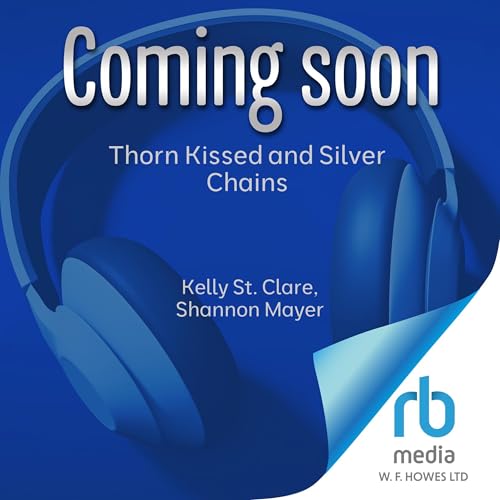 Thorn Kissed and Silver Chains Audiolivro Por Shannon Mayer, Kelly St. Clare capa