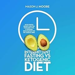 Intermittent Fasting vs Ketogenic Diet: Accelerated Weight-Loss for Your Body Type cover art