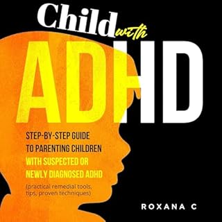 Child with ADHD Audiobook By Roxana C. cover art