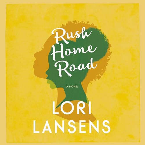 Rush Home Road Audiobook By Lori Lansens cover art