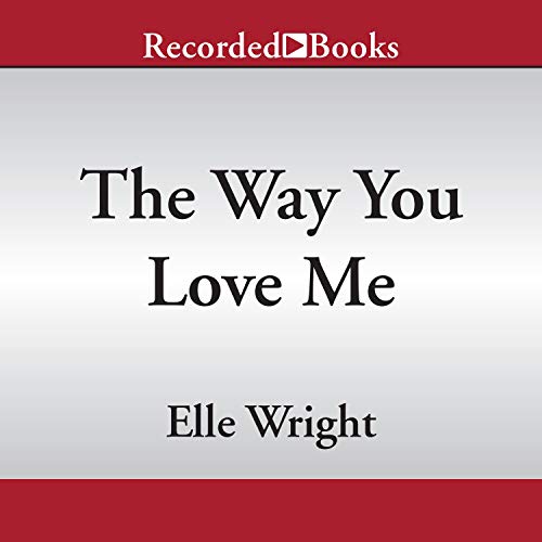 The Way You Love Me Audiobook By Elle Wright cover art