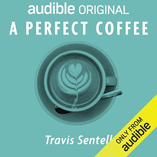 A Perfect Coffee Audiobook By Travis Sentell cover art