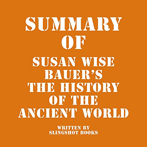 Summary of Susan Wise Bauer's The History of the Ancient World Audiolivro Por Slingshot Books capa