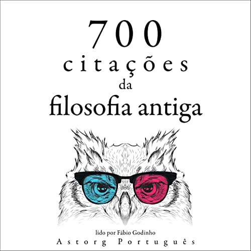 700 citações da filosofia antiga Audiobook By Aristoteles, Cicero, Epictetus, Heraclito, Marcus Aurelius, Plat&