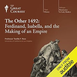 The Other 1492: Ferdinand, Isabella, and the Making of an Empire Audiobook By Teofilo F. Ruiz, The Great Courses cover art