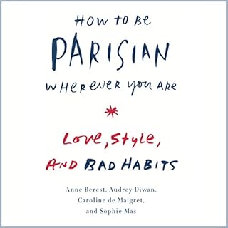 How to Be Parisian Wherever You Are Audiobook By Anne Berest, Audrey Diwan, Caroline De Maigret, Sophie Mas cover art