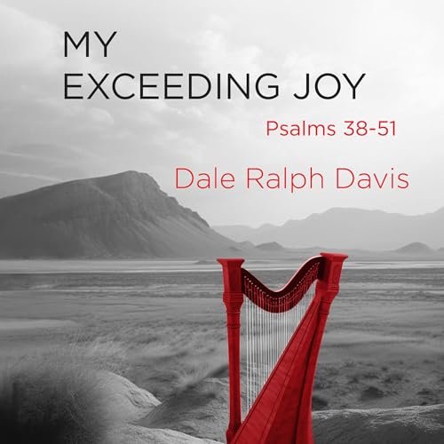 My Exceeding Joy: Psalms 38-51 Audiobook By Dale Ralph Davis cover art