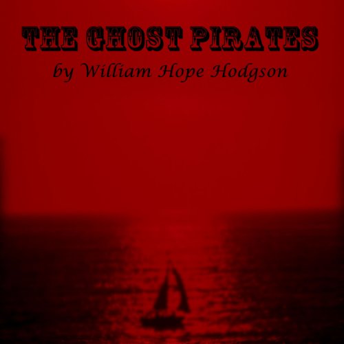 The Ghost Pirates Audiobook By William Hope Hodgson cover art