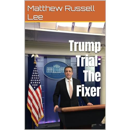 Trump Trial: The Fixer Audiobook By Matthew Russell Lee cover art