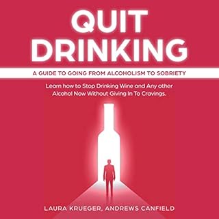 Quit Drinking: A Guide to Going from Alcoholism to Sobriety Audiobook By Laura Krueger, Andrews Canfield cover art