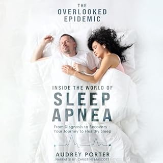 The Overlooked Epidemic: Inside the World of Sleep Apnea Audiobook By Audrey Porter cover art