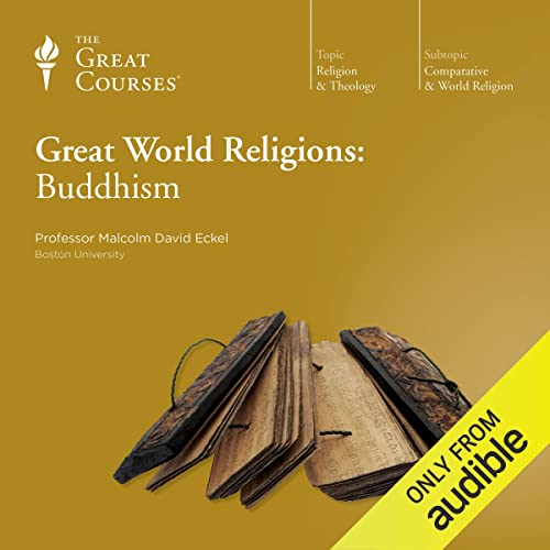 Great World Religions: Buddhism Audiobook By Malcolm David Eckel, The Great Courses cover art