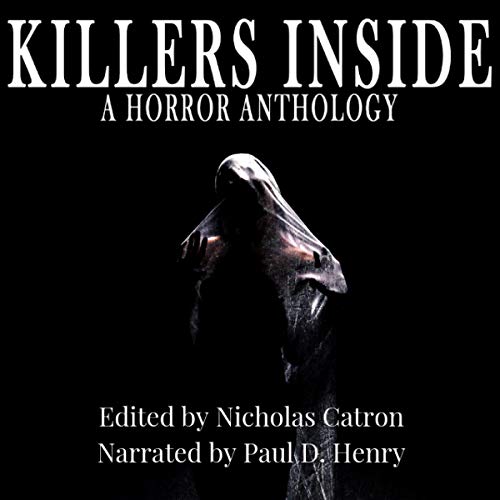 Killers Inside Audiolivro Por Nicholas Catron, Brian Scutt, Sarah Scutt, Mike Duke, Chris Miller, Brandon Scott, Josh Hudson 