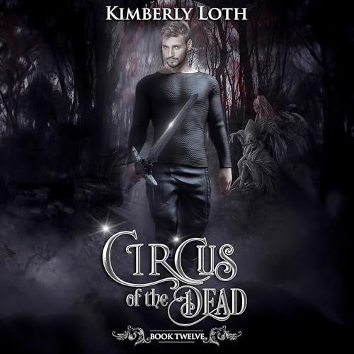 Circus of the Dead, Book Twelve Audiobook By Kimberly Loth cover art