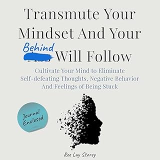 Transmute Your Mindset and Your Behind Will Follow Audiobook By Ree Lay Storey cover art