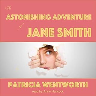 The Astonishing Adventure of Jane Smith Audiobook By Patricia Wentworth cover art