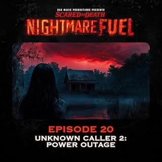 Nightmare Fuel #20: Unknown Caller 2: Power Outage Audiobook By  cover art