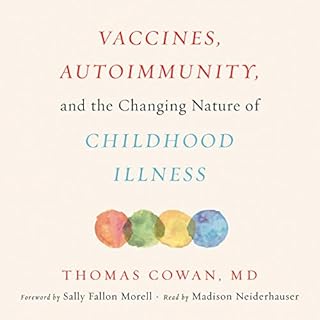 Vaccines, Autoimmunity, and the Changing Nature of Childhood Illness Audiolibro Por Thomas Cowan MD arte de portada