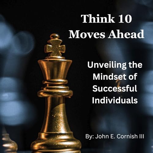 『Think 10 Moves Ahead: Unveiling the Mindset of Successful Individuals』のカバーアート