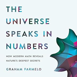 The Universe Speaks in Numbers Audiobook By Graham Farmelo cover art