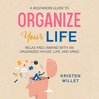 A Beginners Guide to Organizing Your Life Audiobook By Kristen Willet cover art