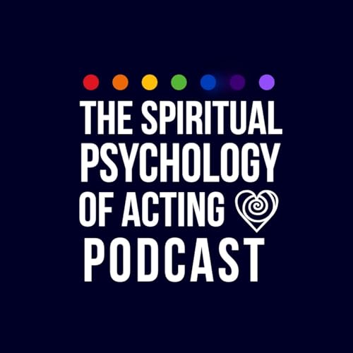 The Spiritual Psychology of Acting Podcast cover art