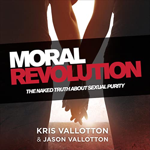 Moral Revolution: The Naked Truth About Sexual Purity