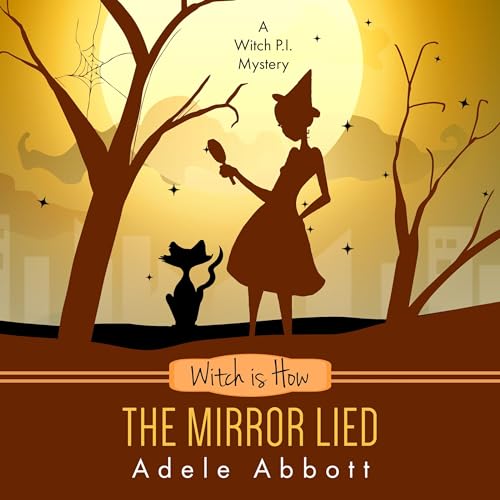 Witch Is How the Mirror Lied Audiobook By Adele Abbott cover art