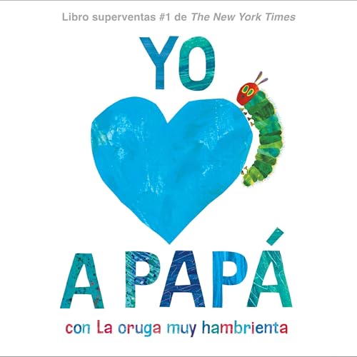 Yo amo a Papá, con La oruga muy hambrienta (I Love Dad with The Very Hungry Caterpillar) Audiolivro Por Eric Carle, Is