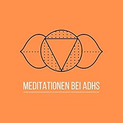 Geführte Meditationen bei ADHS: zur Verbesserung von Fokus, Konzentration, Impulskontrolle & selbstzerstörerischem Verhalten Titelbild