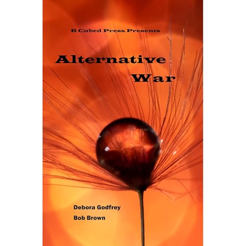 Alternative War Audiobook By Bob Brown, Jim Wright, Elizabeth Scarborough, David Gerrold, Liam Hogan, Bruce Golden, Gwyndyn A