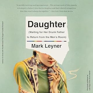 Daughter (Waiting for Her Drunk Father to Return from the Men's Room) Audiolibro Por Mark Leyner arte de portada