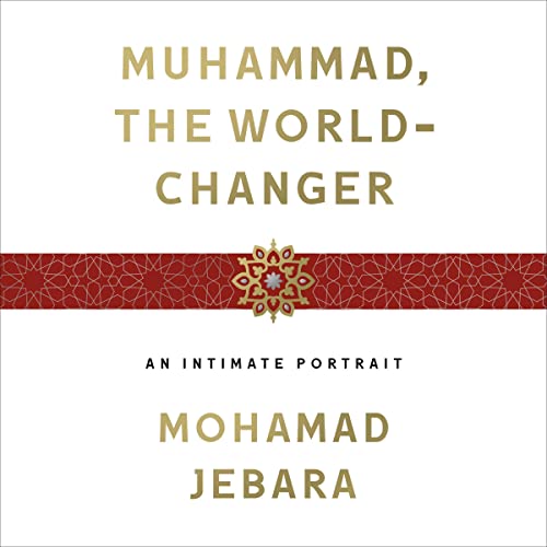 Muhammad, the World-Changer Audiobook By Mohamad Jebara cover art