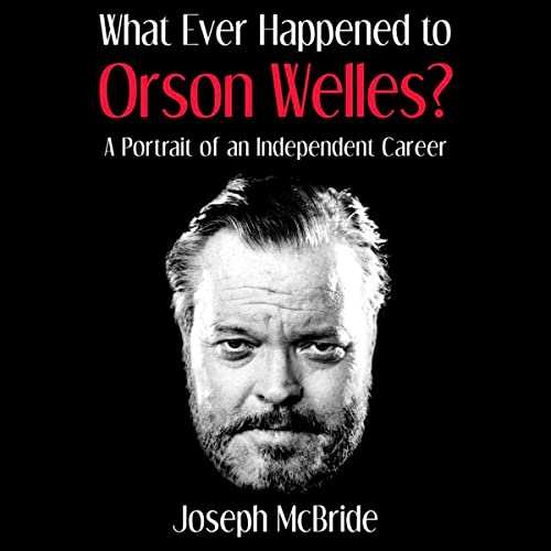 What Ever Happened to Orson Welles? Audiobook By Joseph McBride cover art