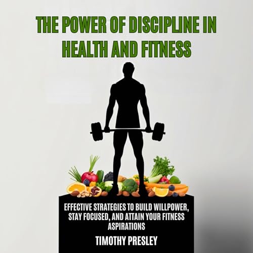 The Power of Discipline in Health and Fitness cover art