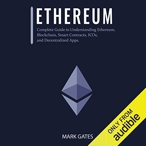 Ethereum: Complete Guide to Understanding Ethereum, Blockchain, Smart Contracts, ICOs, and Decentralized Apps cover art