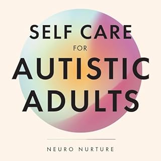 Self Care for Autistic Adults Audiobook By Neuro Nurture cover art