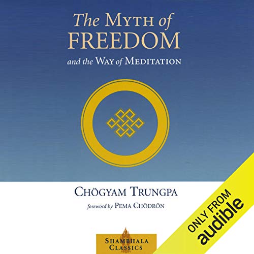 The Myth of Freedom and the Way of Meditation Audiobook By Chögyam Trungpa, Marvin Casper, John Baker - editor, Pema Ch&