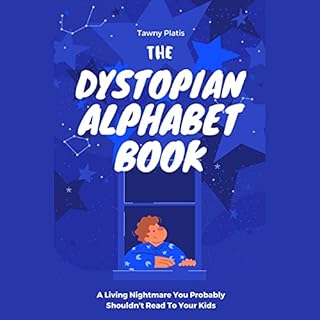 The Dystopian Alphabet Book Audiobook By Tawny Platis cover art