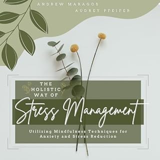 The Holistic Way of Stress Management Audiobook By Audrey Pfeifer, Andrew Maragos cover art