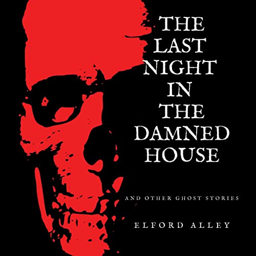 The Last Night in the Damned House and Other Ghost Stories cover art