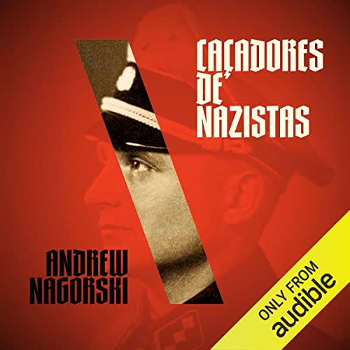 Caçadores de nazistas Audiobook By Andrew Nagorski, Berilo Vargas - tradução cover art