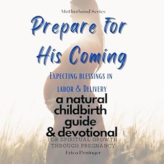 Prepare for His Coming Expecting Blessings in Labor & Delivery Audiobook By Erica Peninger cover art