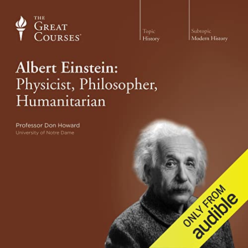 Albert Einstein: Physicist, Philosopher, Humanitarian Audiolibro Por Don Howard, The Great Courses arte de portada