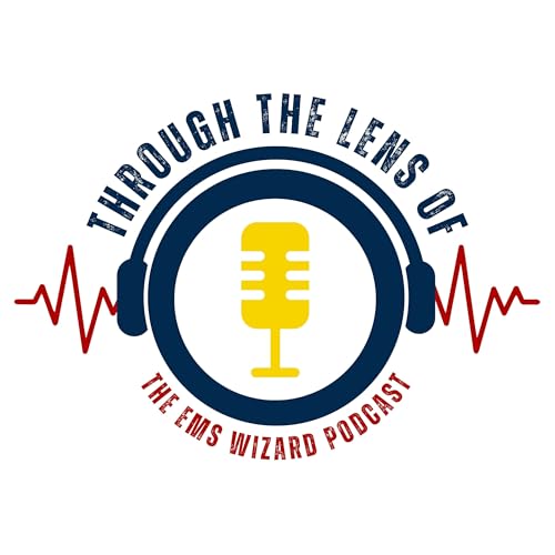 Through the Lens of - The EMS Wizard Podcast cover art