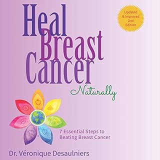 Heal Breast Cancer Naturally: 7 Essential Steps to Beating Breast Cancer Audiolibro Por Dr. Véronique Desaulniers arte