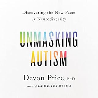 Unmasking Autism Audiobook By Devon Price PhD cover art