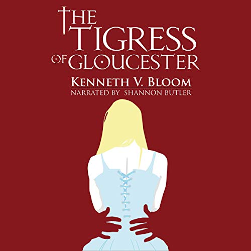 The Tigress of Gloucester: The End of Loneliness cover art