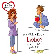 Die wilden Rosen - Liebe? Ganz schön peinlich! Titelbild